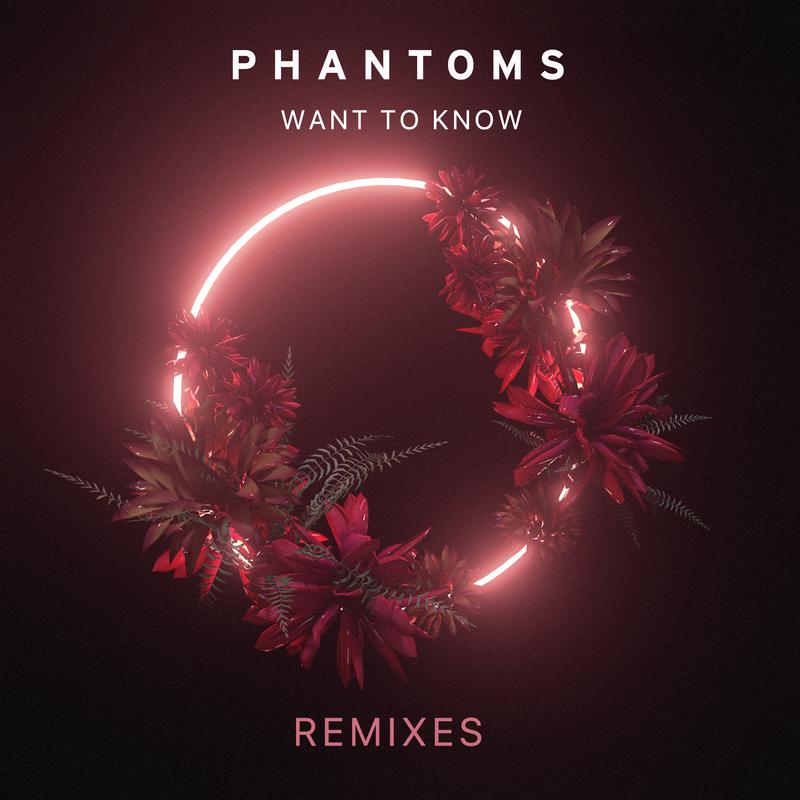 Phantoms - Want To Know (QRTR Remix)