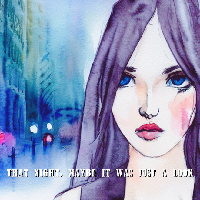That night, maybe it was just a look