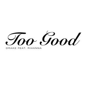 Too Good - Drake ft. Rihanna (PT Instrumental) 无和声伴奏