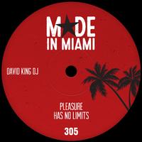 David King Dj - Pleasure Has No Limits (Made In Miami)