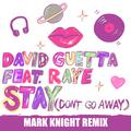 Stay (Don't Go Away) [Mark Knight Remix]