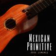 Mexican Primitive