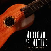 Mexican Primitive