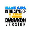 Same Girl (In the Style of R. Kelly with Usher) [Karaoke Version] - Single