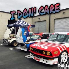 I Don't Care feat.Drovan&Flywitdaraccoon