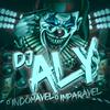 DJ ALY o INDOMÁVEL o IMPARÁVEL - Rave Maluca