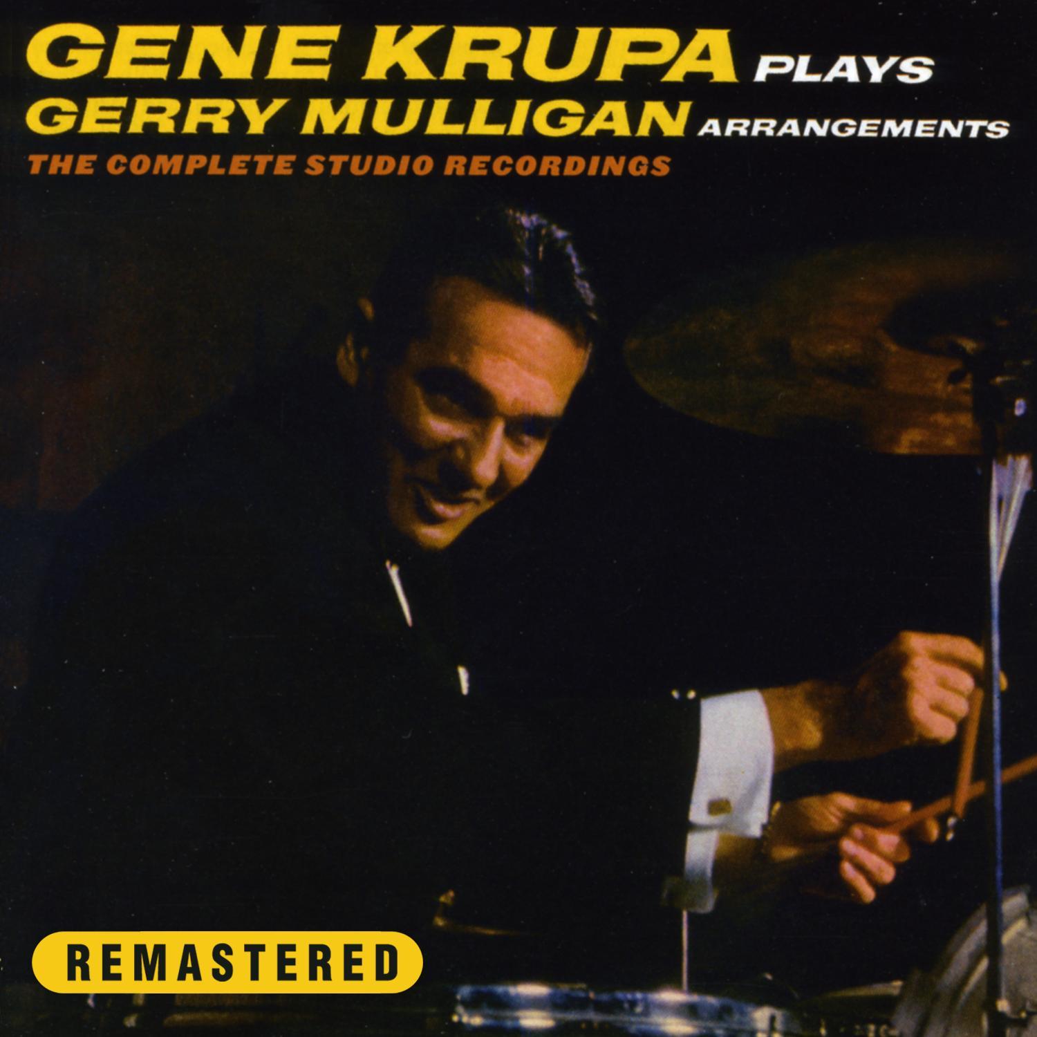 Gene Krupa Plays Gerry Mulligan Arrangements. The Complete Studio Recordings (Remastered)