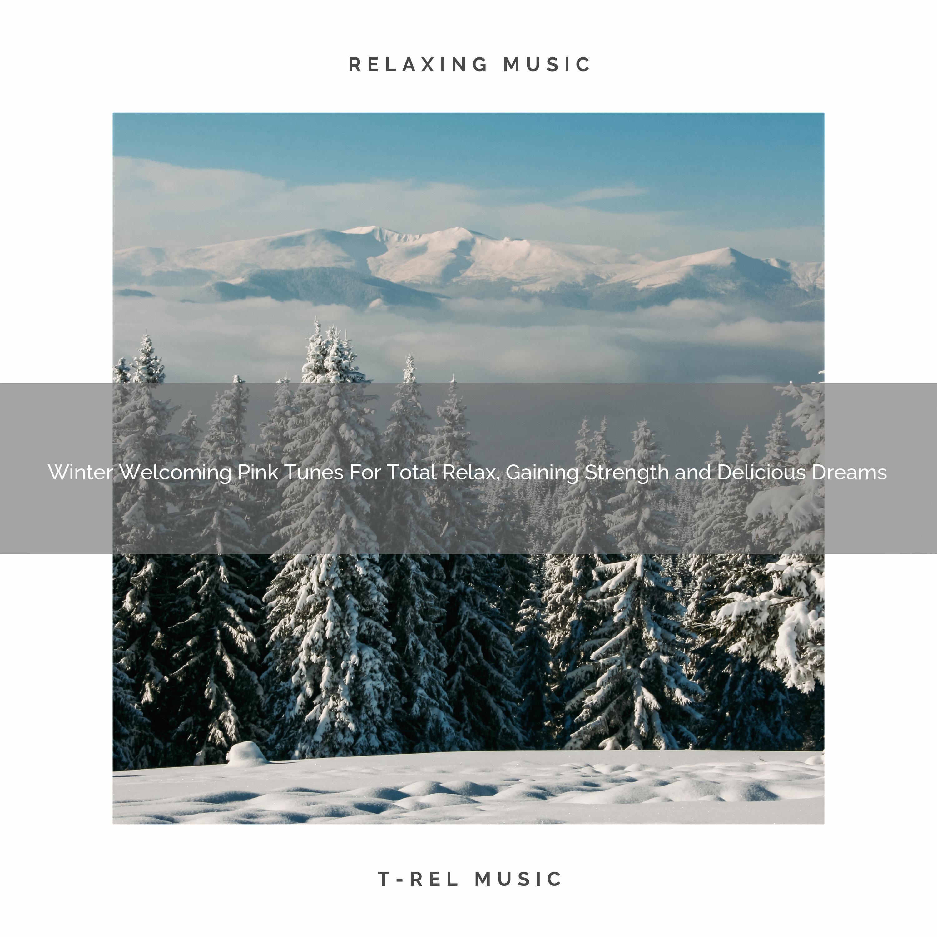 Winter Welcoming Pink Tunes For Total Relax, Gaining Strength and Delicious Dreams