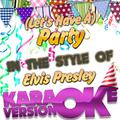 (Let's Have A) Party (In the Style of Elvis Presley) [Karaoke Version] - Single