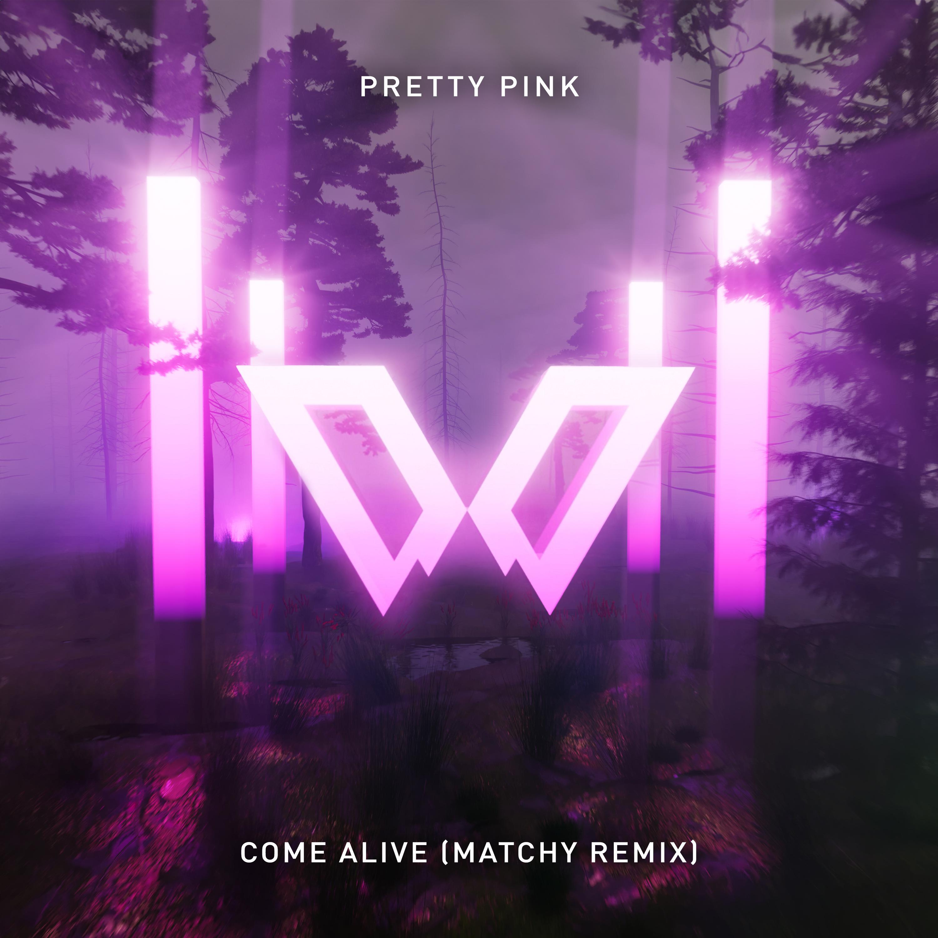 Pretty Pink - Come Alive