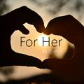 For Her