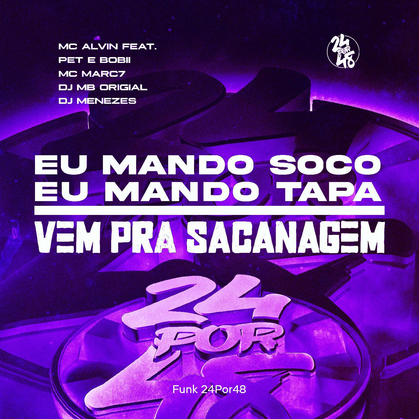 Funk 24Por48 - Eu Mando Soco Eu Mando Tapa, Vem Pra Sacanagem (feat. Pet & Bobii & MC Marc7)