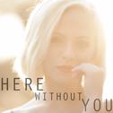 Here Without You (feat. Madilyn Bailey) - Single专辑