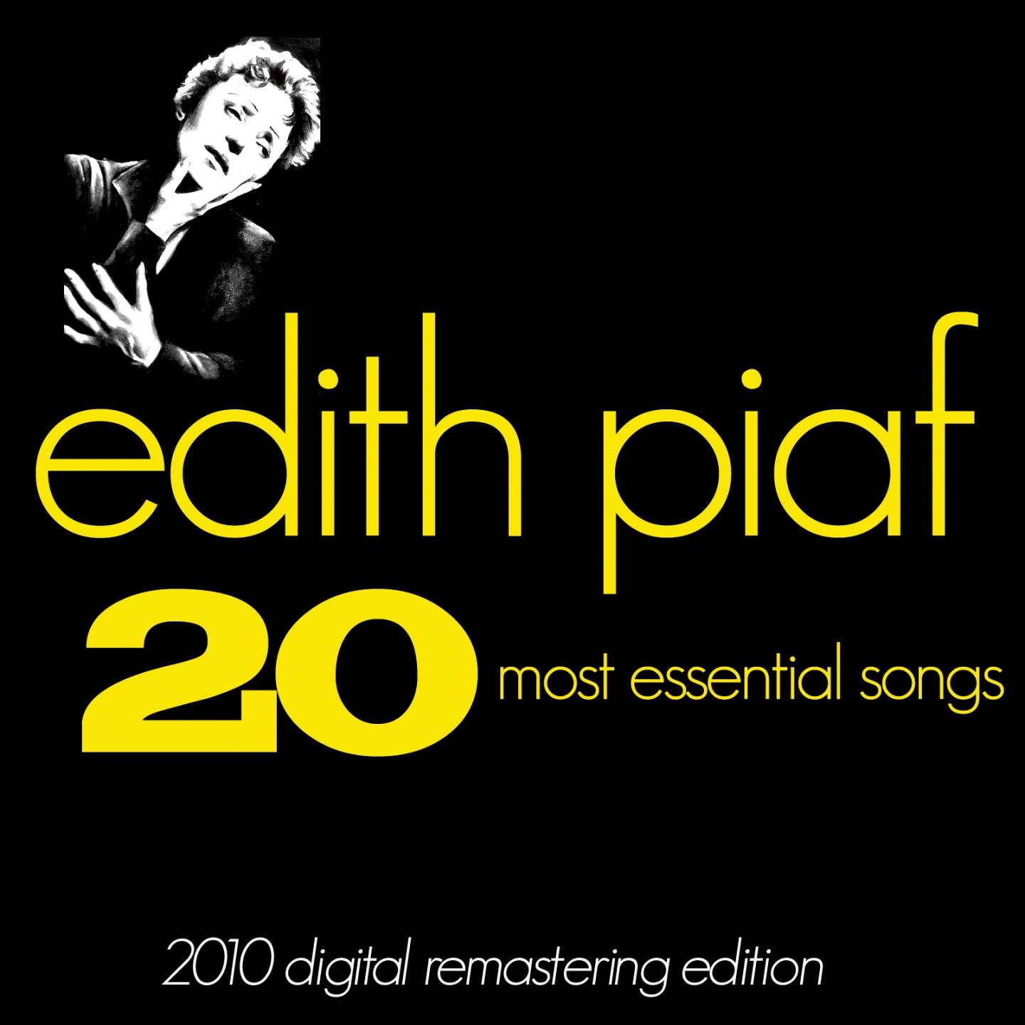 Edith Piaf : The 20 Most Essential Songs (Greatest hits - 2010 Digital Remastering Edition)专辑