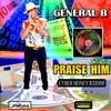 General B - Praise Him