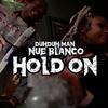 DuhDuh Man - Hold On (feat. Nue Blanćo)