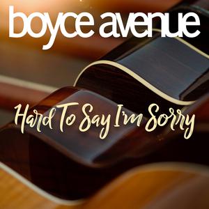 Boyce Avenue - Hard to Say I'm Sorry (Pre-V) 带和声伴奏 （升5半音）