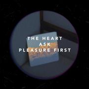 The Heart Ask Pleasure First