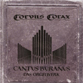 Cantus Buranus - Das Orgelwerk