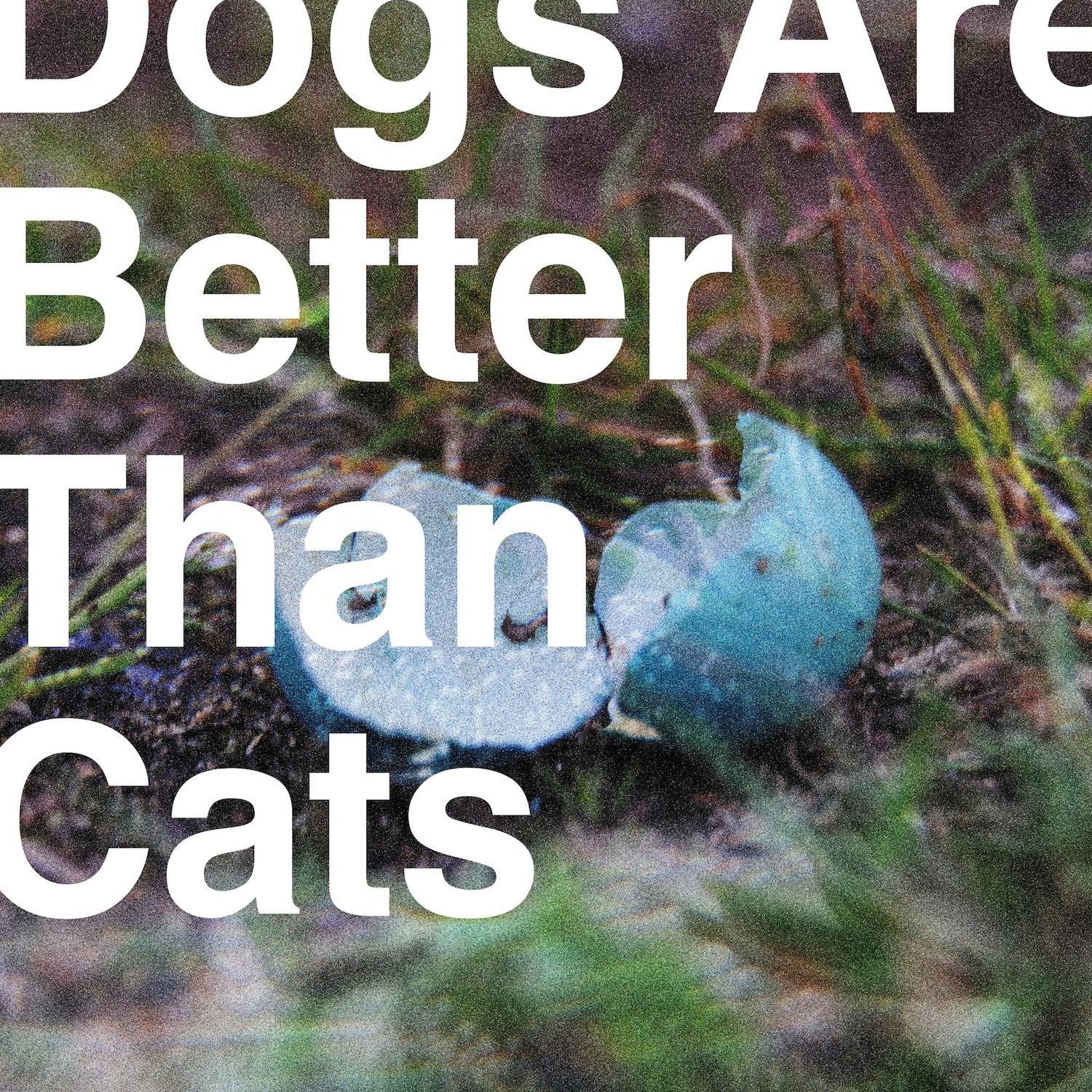 Dogs Are Better Than Cats - EP