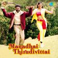 Manadhai Thirudivittai (Original Motion Picture Soundtrack)