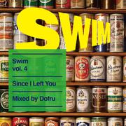 SWIM Vol.4 Since I Left You mixed by Dofru