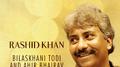 Rashid Khan Bilaskhani Todi And Ahir Bhairav专辑