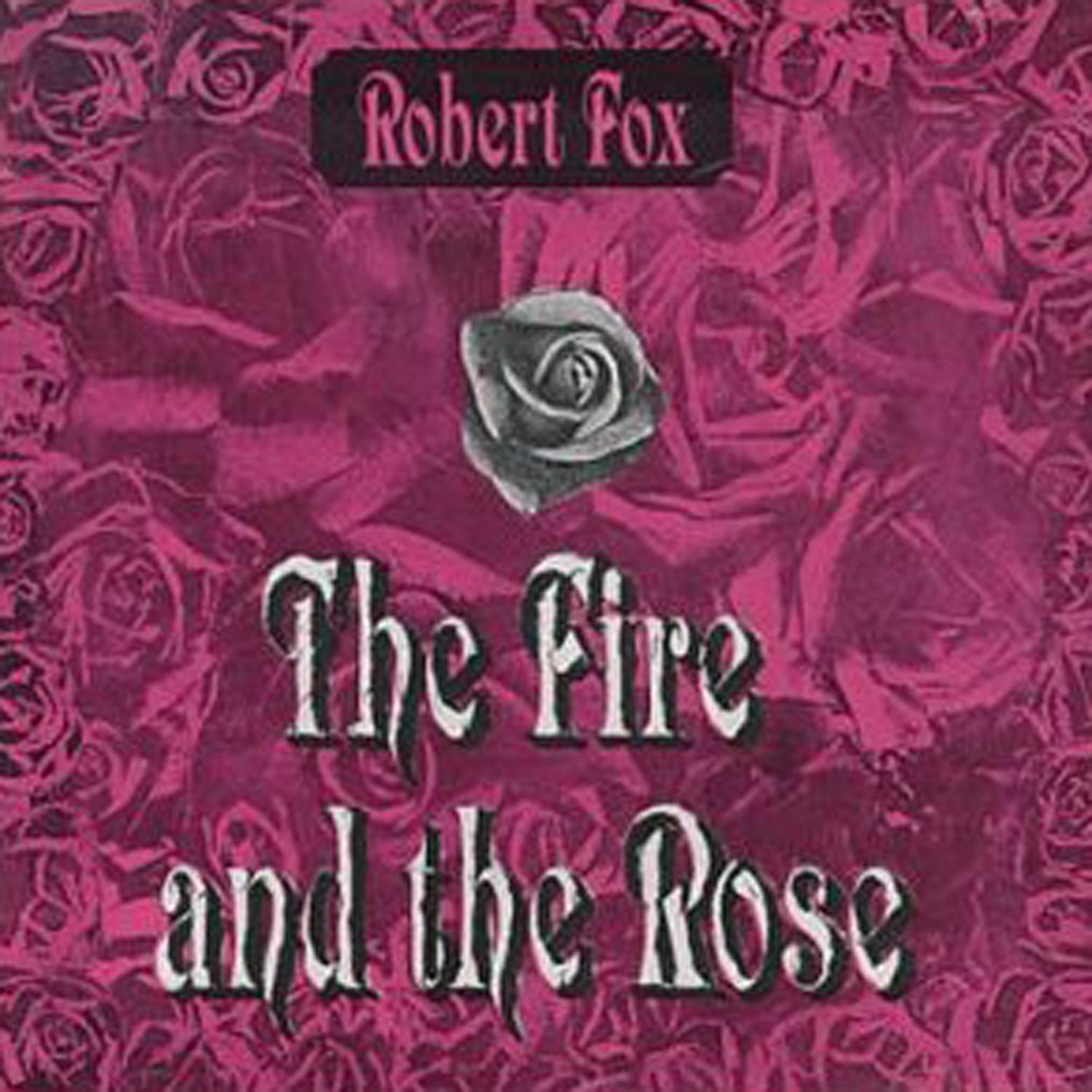 The Fire and the Rose
