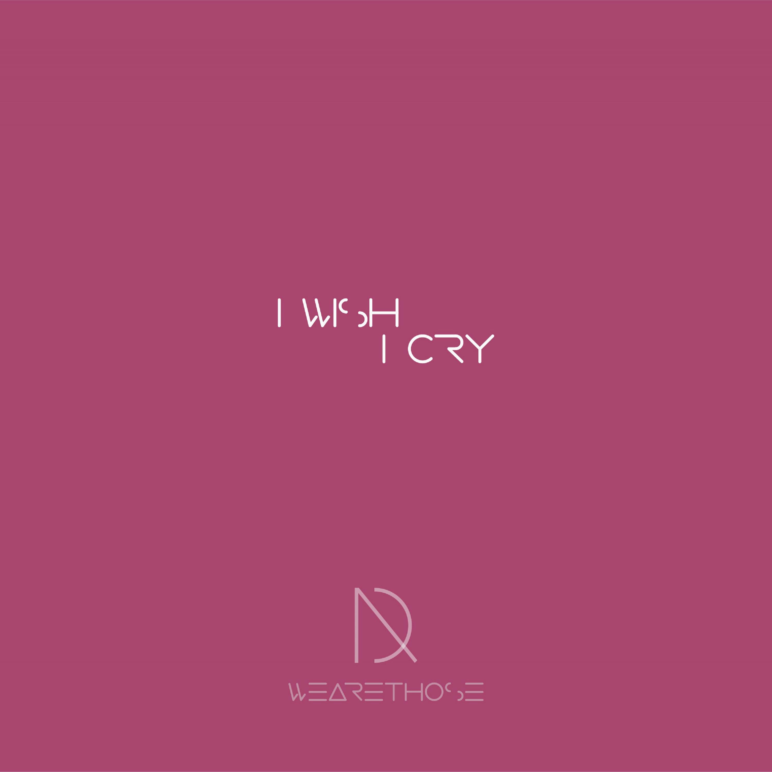 I Wish I Cry