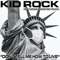 Kid Rock & Monster Truck - Don't Tell Me How To Live (Pr Instrumental) 无和声伴奏