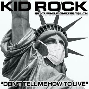 Kid Rock & Monster Truck - Don't Tell Me How To Live (Pr Instrumental) 无和声伴奏