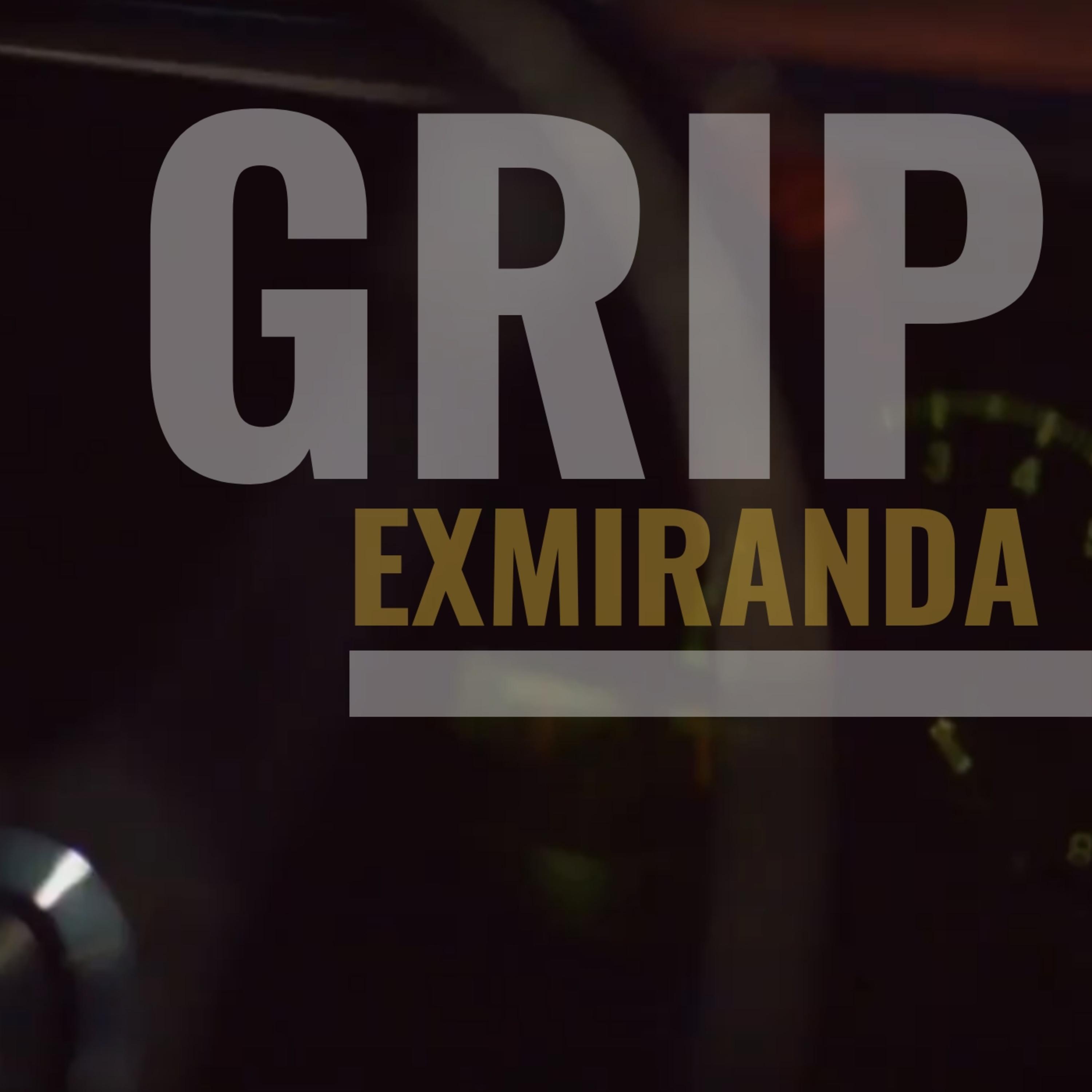 Exmiranda - Grip