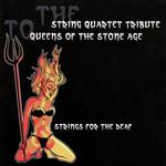 A String Quartet to Queens Of The Stone Age: Strings For The Deaf专辑