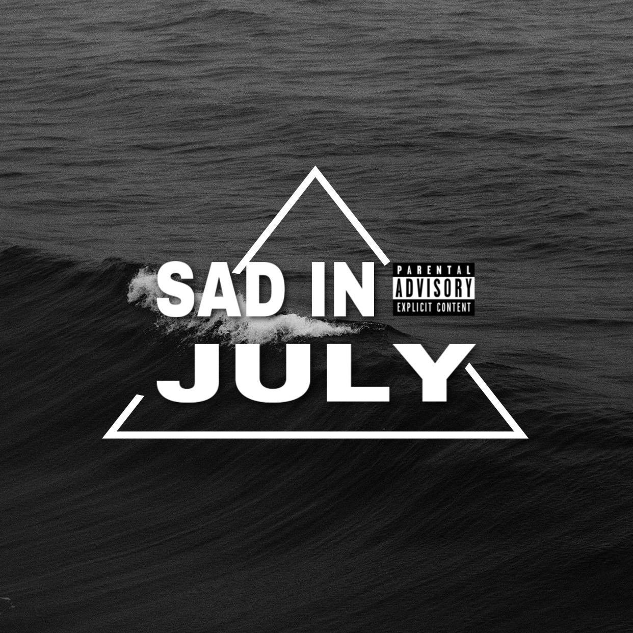 Sad In July