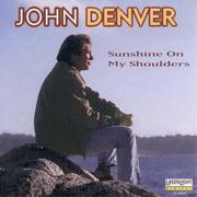 The John Denver Collection, Vol 4: Sunshine On My Shoulders