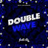 DJ Palhaço da DZ7 - Double Wave