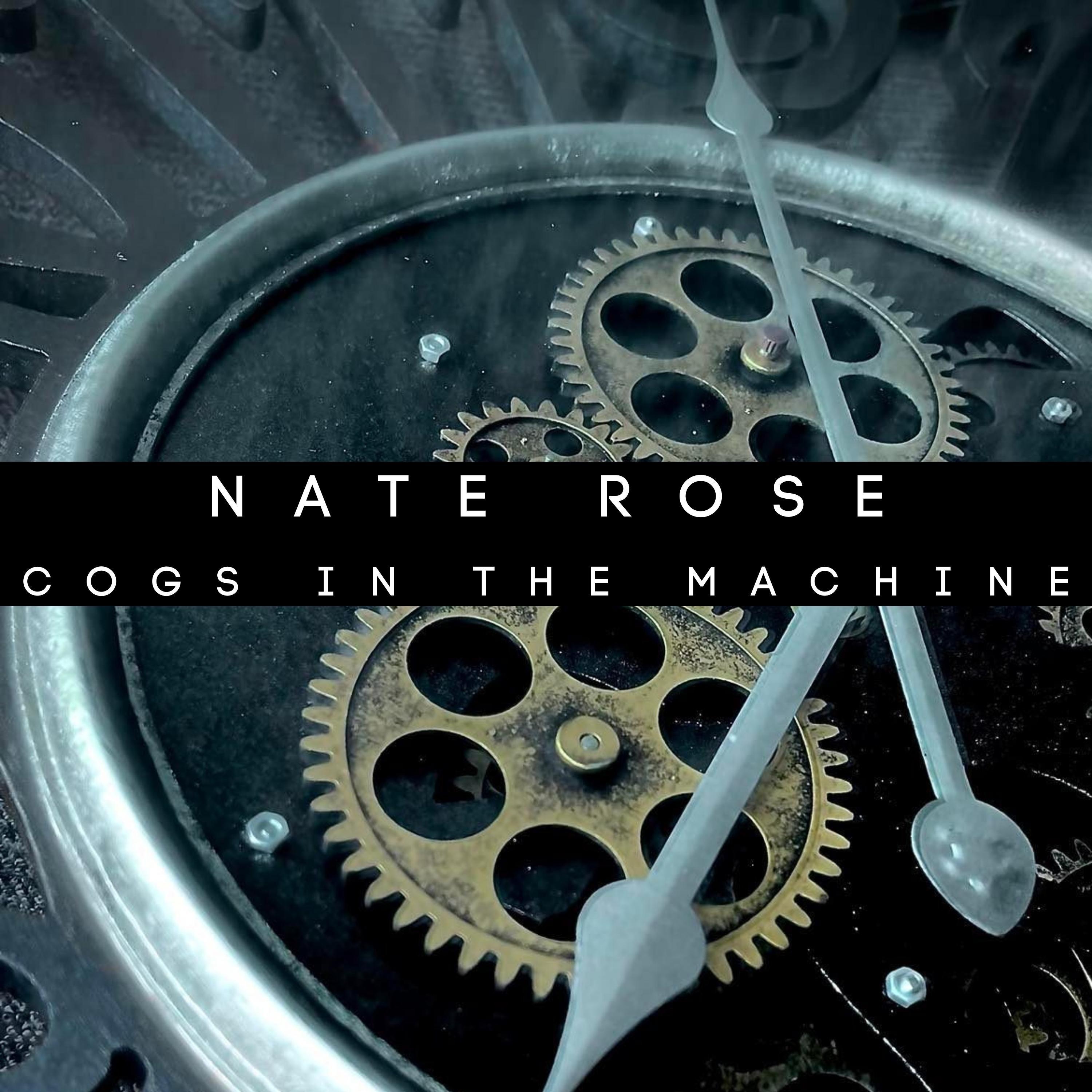 Nate Rose - Cogs in the Machine