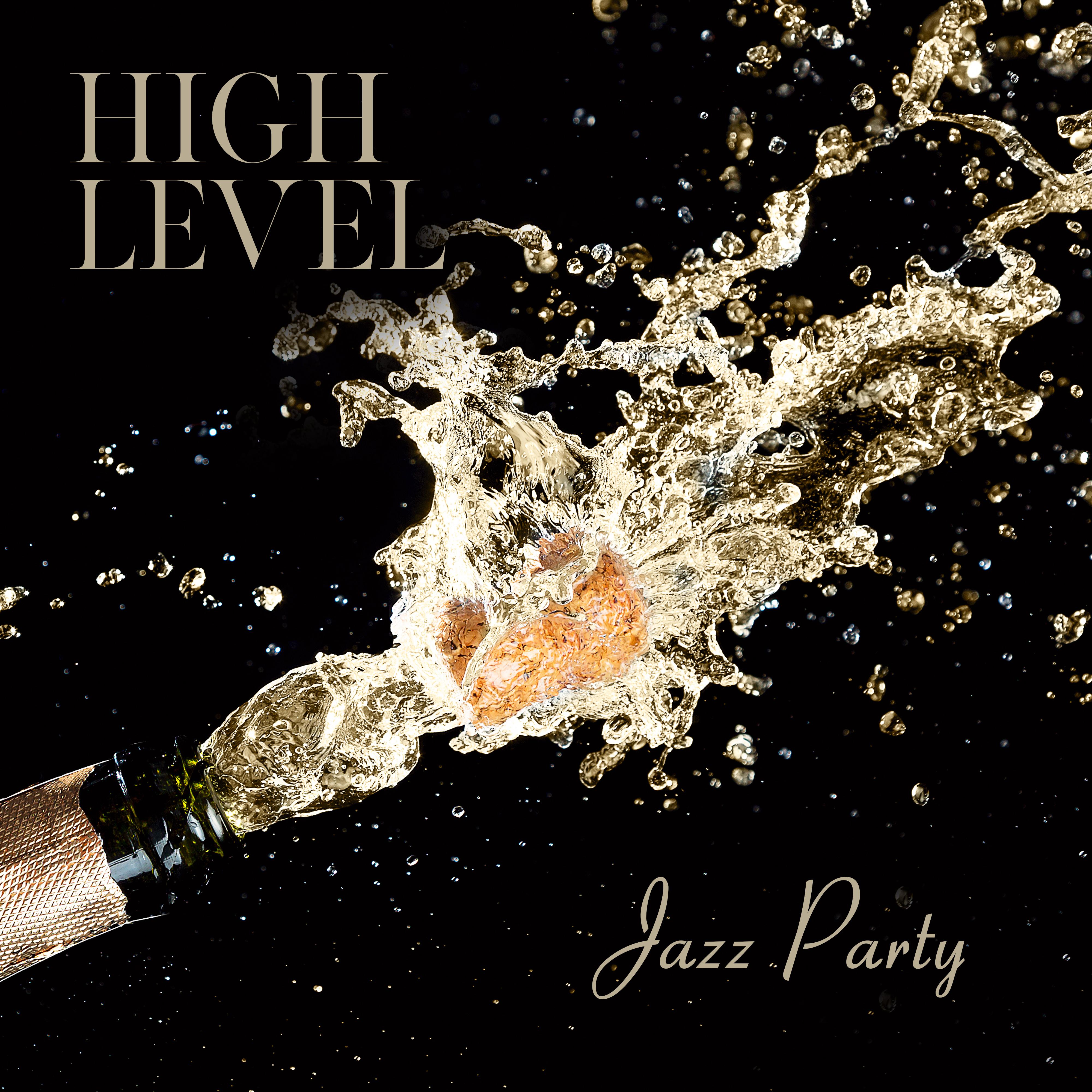 High Level Jazz Party – 15 Fresh Instrumental Jazz Songs Excellent for Party, Lounge Music, Dance Sounds, Bar Club Music, Relaxation