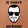 DJ CASTRO - Darkness