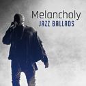Melancholy Jazz Ballads专辑