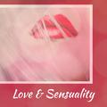 Love & Sensuality – Romantic Jazz for Lovers, Strong Feeling, True Love, Best Smooth Jazz at Night, 