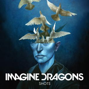 Imagine Dragons-Shots 原版立体声伴奏 （降1半音）