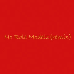 No Role Modelz(Remix)