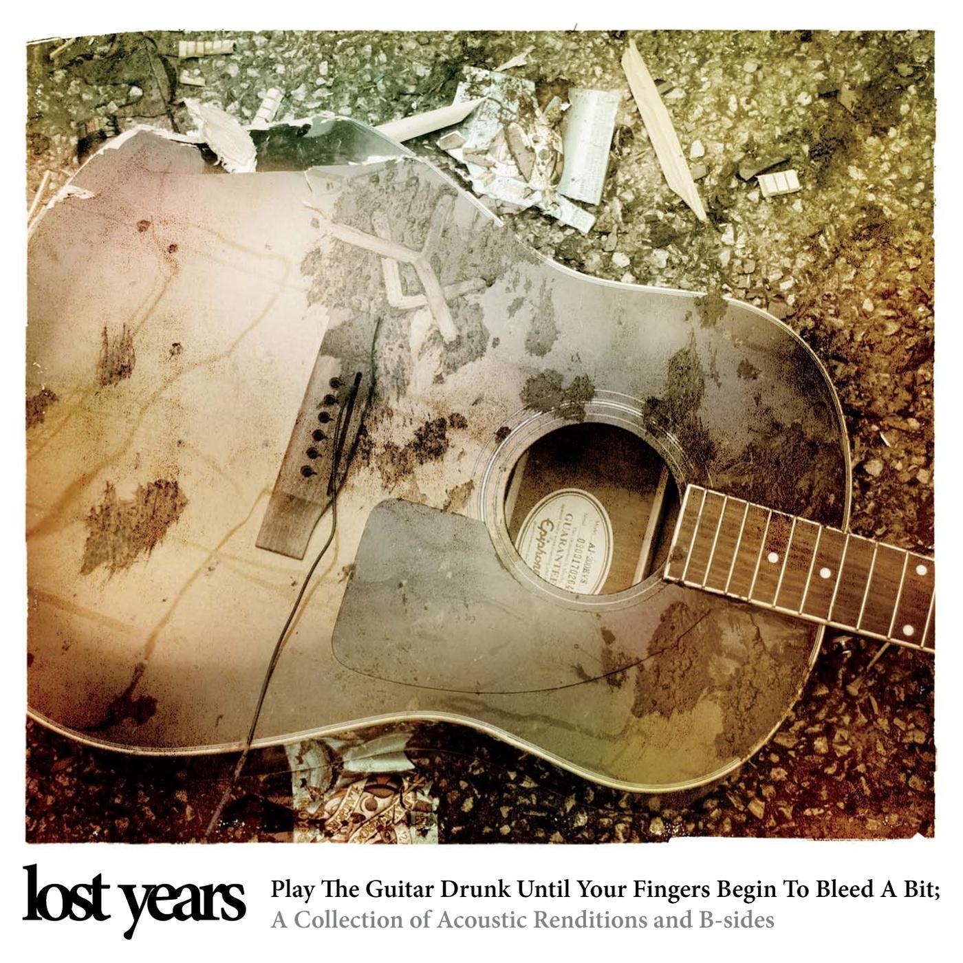 Play the Guitar Drunk Until Your Fingers Begin to Bleed a Bit: Acoustic Renditions & B-Sides