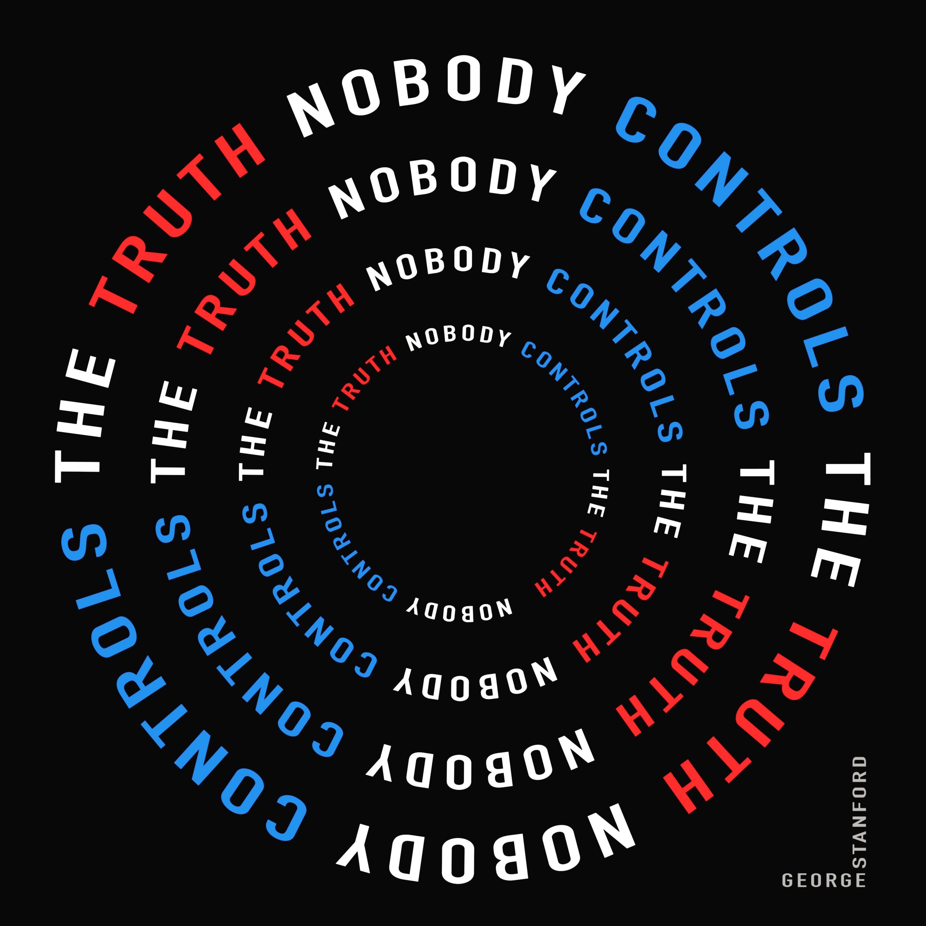 Nobody Controls the Truth