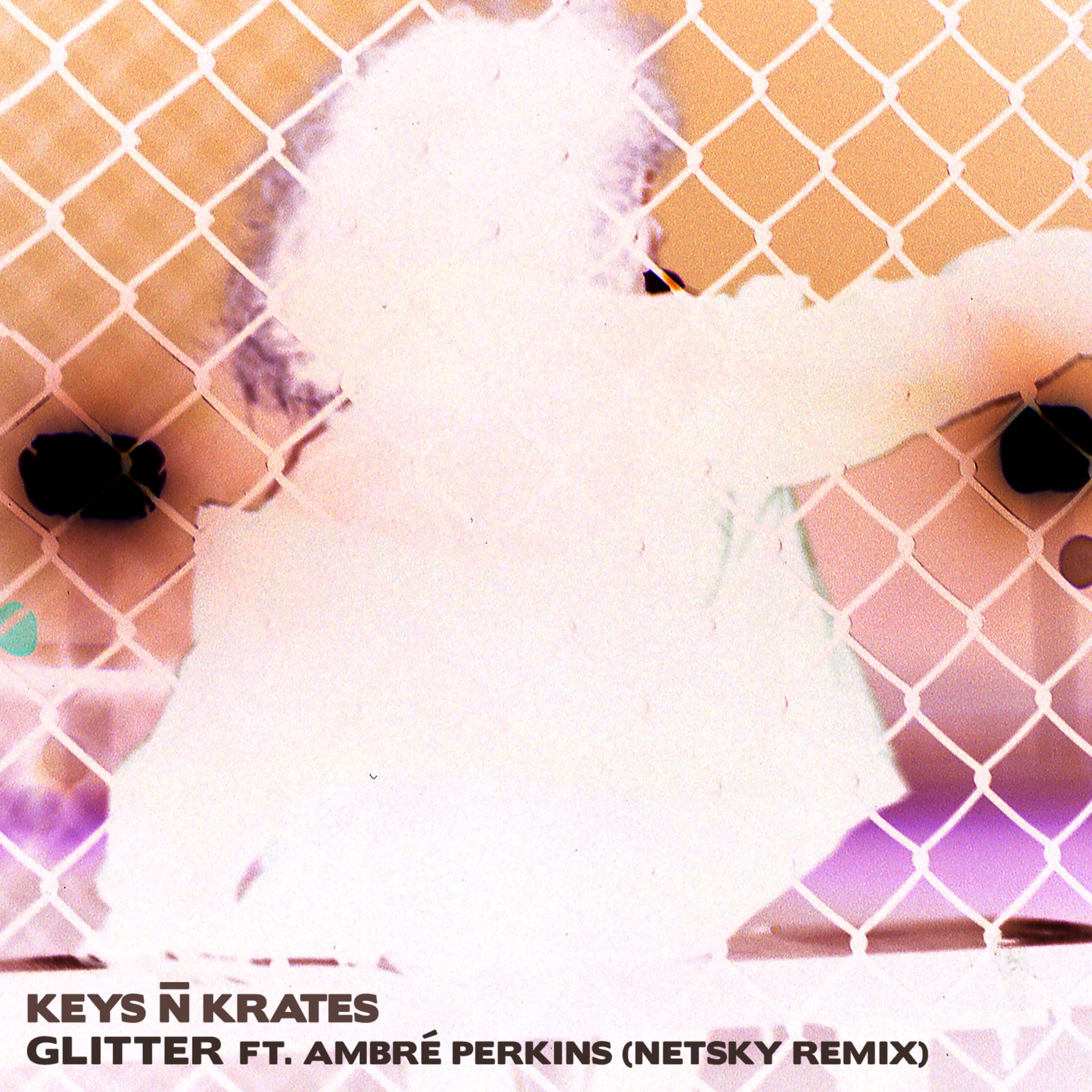 Glitter (feat. Ambré Perkins) (Netsky Extended Remix)
