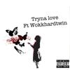 Wokkhardtwin - Tryna Love