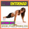 Música para Entrenar. Latino Hits. Aerobic, Fitness, Spinning, Gym. Música para tu body.