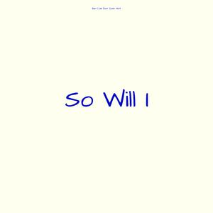 So Will I (KV Instrumental) （原版立体声无和声） （降7半音）