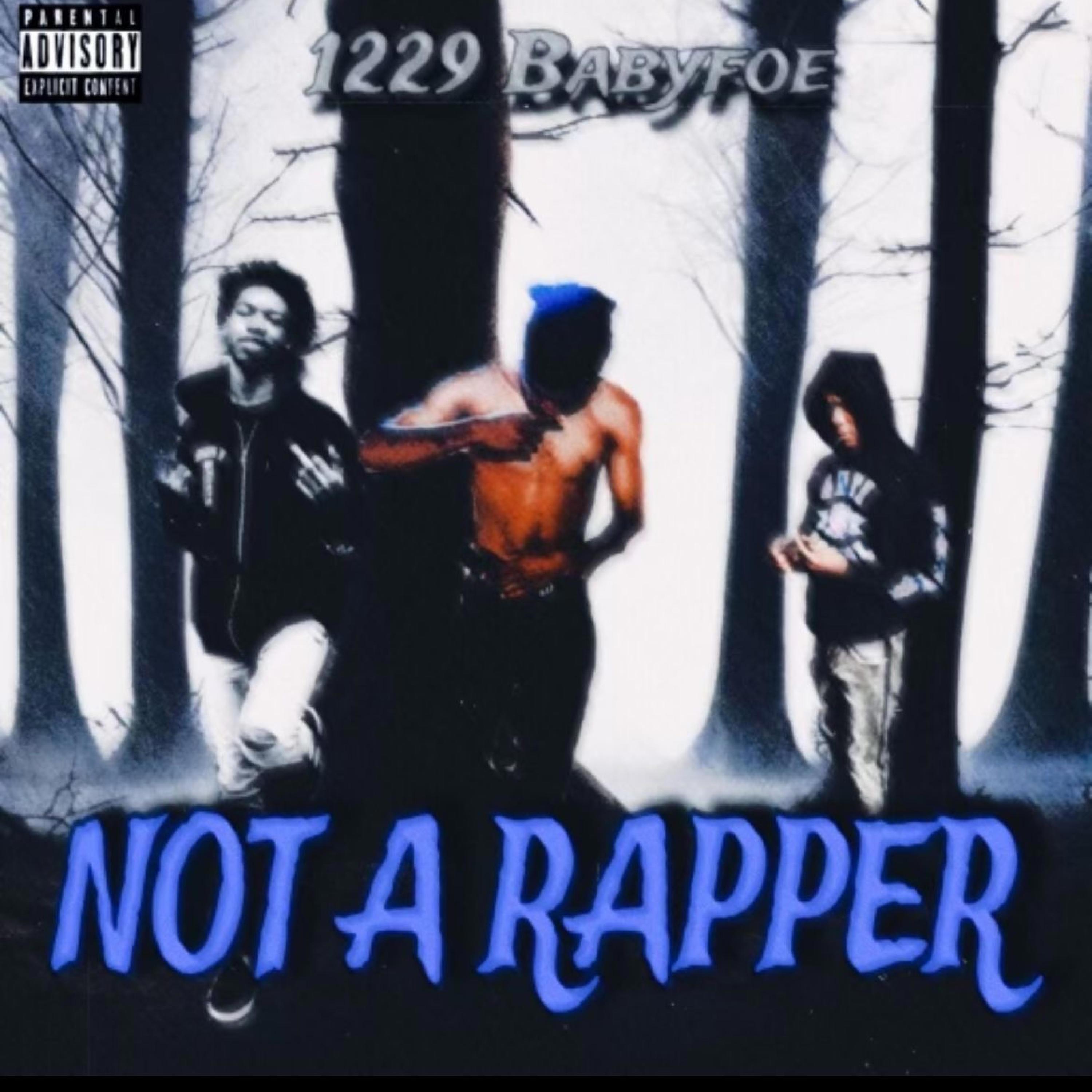 NOT A RAPPER - 1229BabyFoe - 单曲 - 网易云音乐